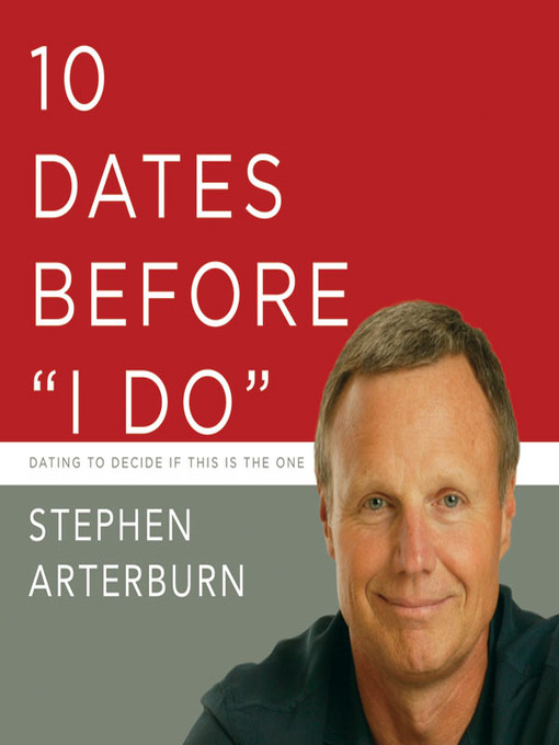 Title details for 10 Dates Before 'I Do' by Steve Arterburn - Available